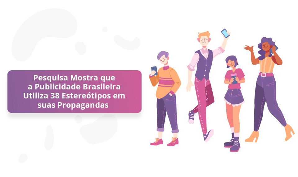 Publicidade Brasileira Utiliza 38 Estereótipos em suas Propagandas